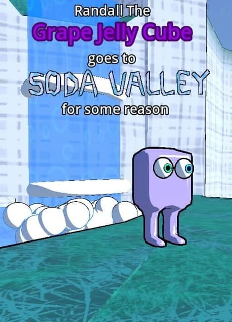 Randall the Grape Jelly Cube Goes to Soda Valley for Some Reason