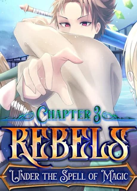 Rebels: Under the Spell of Magic - Chapter 3