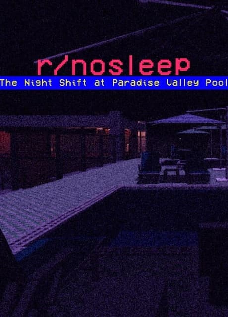 R/nosleep: The Night Shift at Paradise Valley Pool