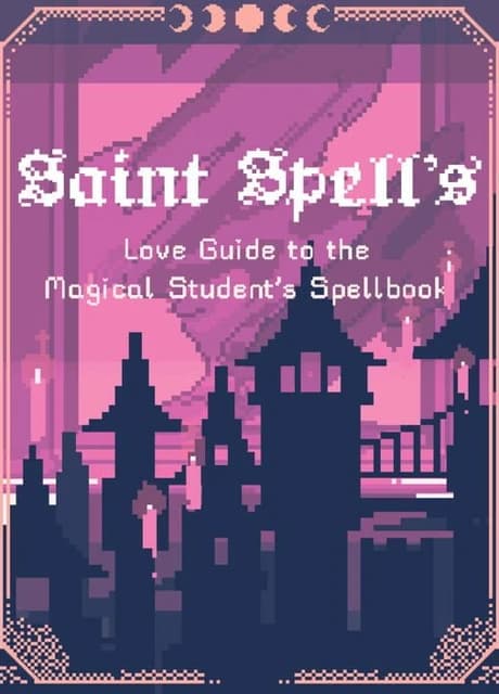 Saint Spell's Love Guide to the Magical Student's Spellbook