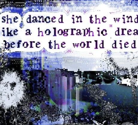 She Danced in the Wind Like a Holographic Dream Before the World Died