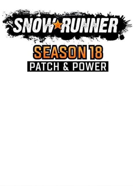 SnowRunner: Season 18 - Patch & Power