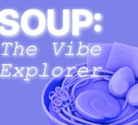 Soup: The Vibe Explorer