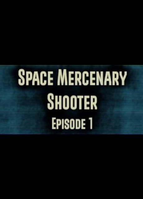 Space Mercenary Shooter : Episode 1