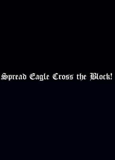 Spread Eagle Cross the Block!