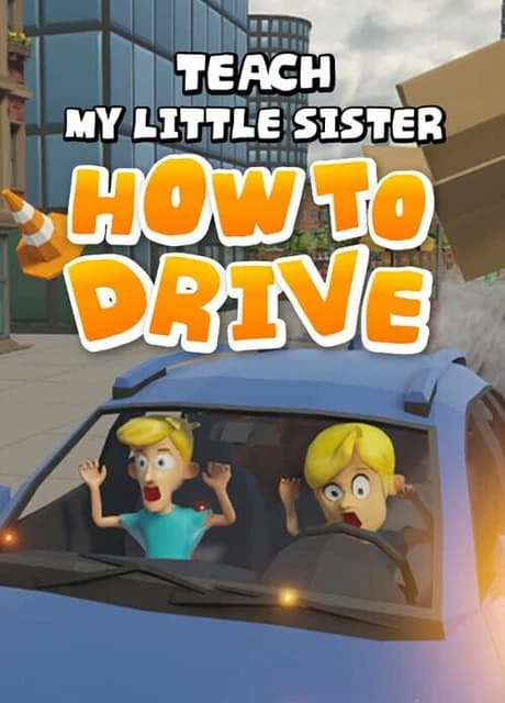 Teach My Little Sister How to Drive