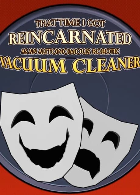 That Time I Got Reincarnated as an Autonomous Robotic Vacuum Cleaner