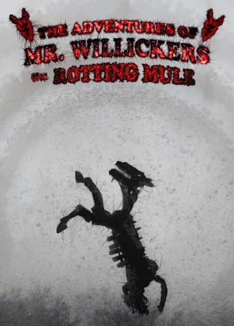 The Adventures of Mr. Willickers the Rotting Mule