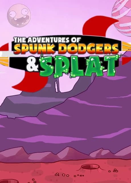The Adventures of Spunk Dodgers and Splat
