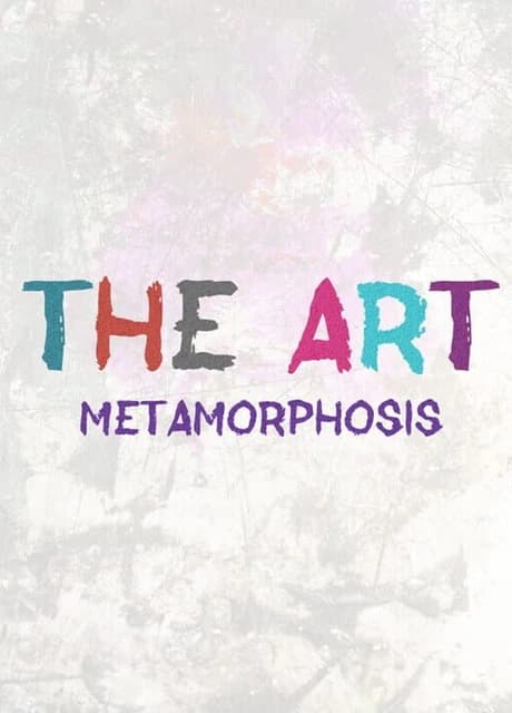 THE ART: Metamorphosis