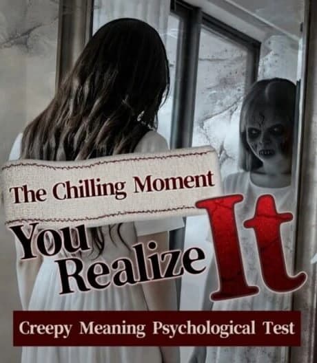 The Chilling Moment You Realize It: Creepy Meaning Psychological Test