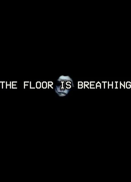 The Floor is Breathing