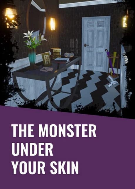 The Monster Under Your Skin