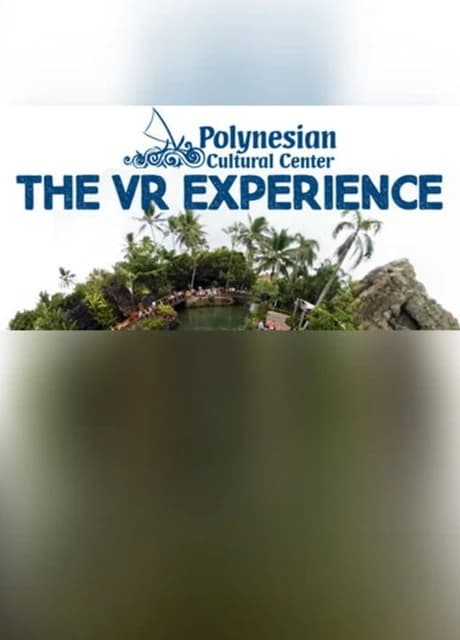 The Polynesian Cultural Center VR Experience