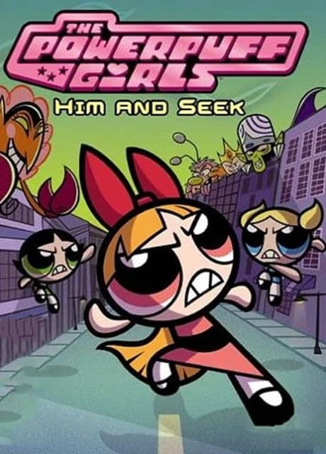 The Powerpuff Girls: Him and Seek