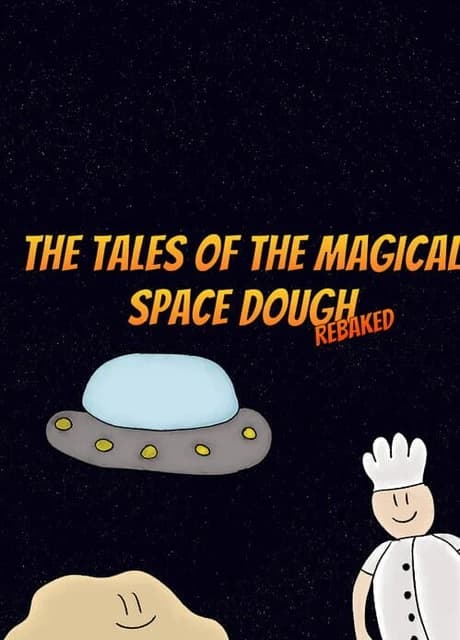 The Tales of the Magical Space Dough: Rebaked