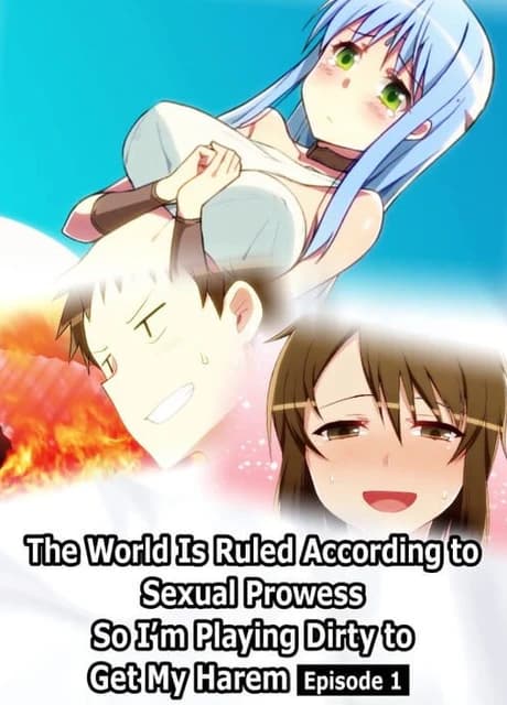 The World Is Ruled According to Sexual Prowess So I鈥檓 Playing Dirty to Get My Harem: Episode 1