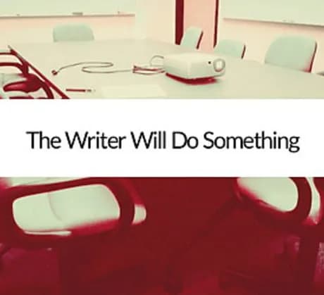 The Writer Will Do Something