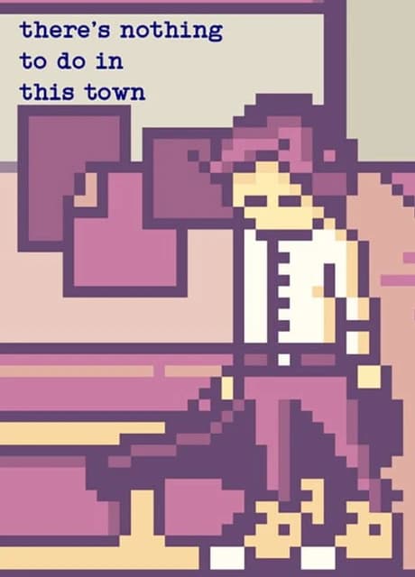 There's Nothing to Do in This Town