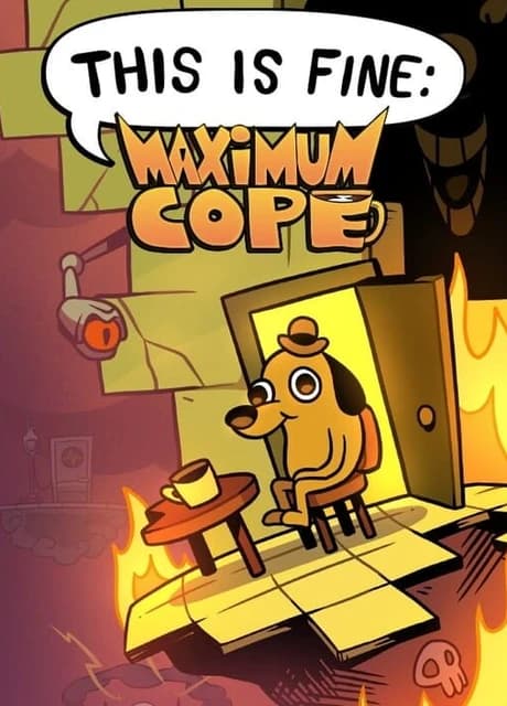 This is Fine: Maximum Cope