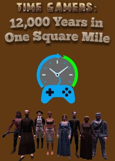 Time Gamers: 12000 Years in One Square Mile