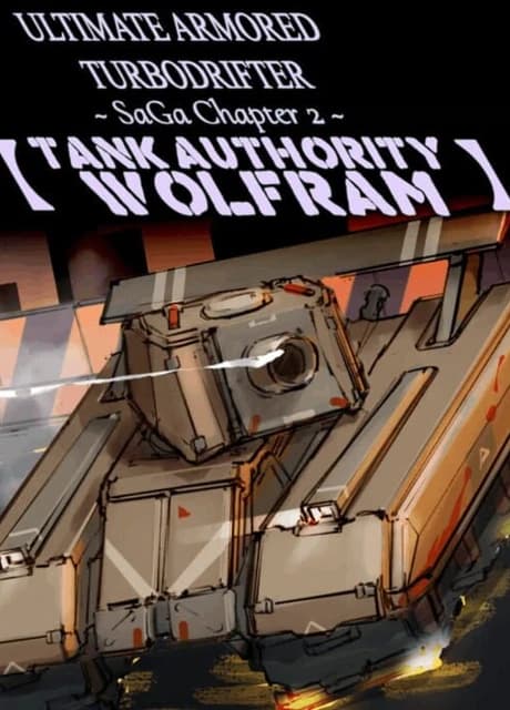 Ultimate Armored Turbodrifter: Saga Chapter 2 - Tank Authority Wolfram