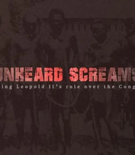 Unheard Screams: King Leopold II's Rule Over the Congo