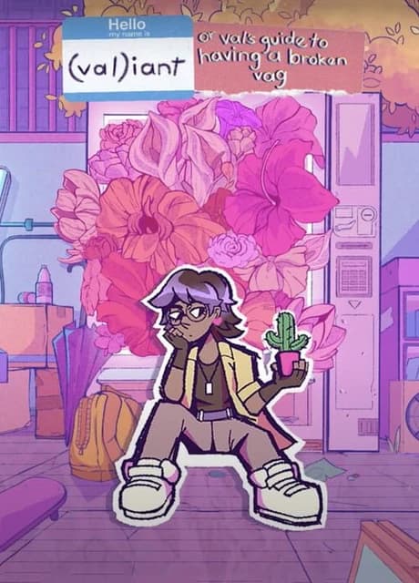 Valiant: Or, Val's guide to having a broken vag