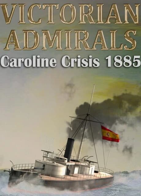 Victorian Admirals: Caroline Crisis 1885