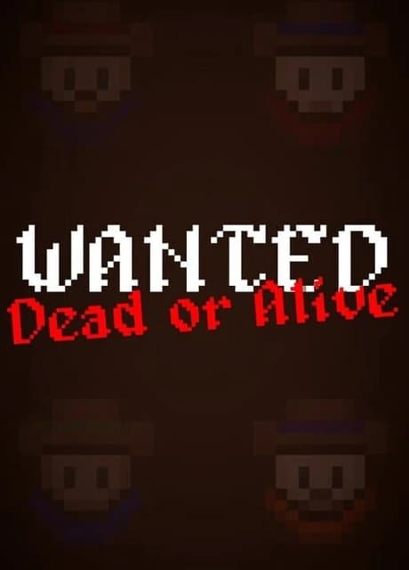 Wanted: Dead or Alive