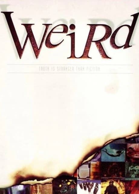 Weird: Truth is Stranger than Fiction
