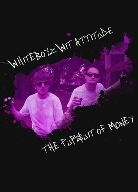 Whiteboyz Wit Attitude: The Pursuit of Money