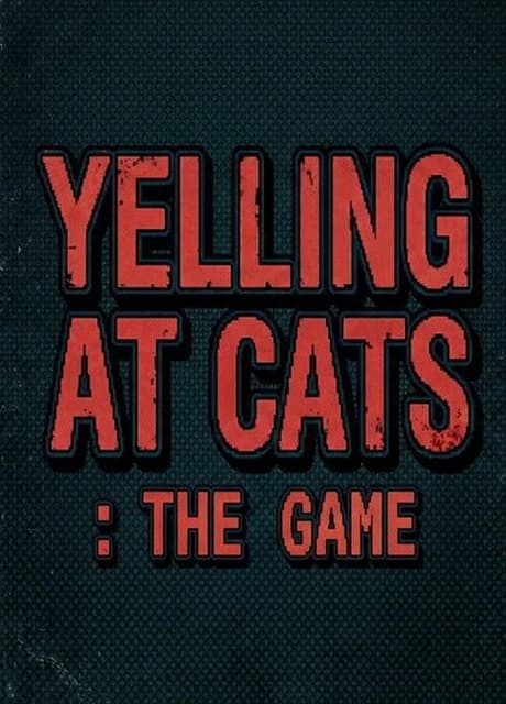 Yelling At Cats: The Game