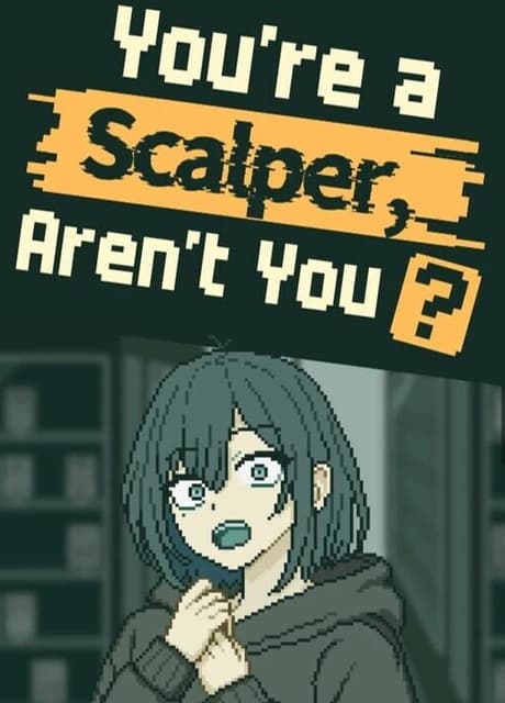 You’re a Scalper, Aren’t You?
